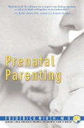 Prenatal Parenting - Wirth, Frederick