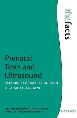 Prenatal Tests and Ultrasound - Crabtree Burton, Elizabeth, and Luciani, Richard