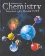 Prentice Hall Chemistry; Connectins to Our Changing World