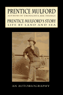 Prentice Mulford's Story: Life By Land and Sea