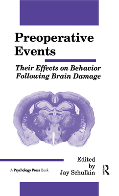 Preoperative Events: Their Effects on Behavior Following Brain Damage - Schulkin, Jay (Editor)