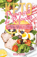 Prepara??o de Refei??es Keto: Receitas Cetog?nicas com Baixo Teor de Carboidratos para Queimar Gorduras, Perder Peso e Melhorar a Sade - Economize Tempo e Dinheiro com o Keto Meal Prep - Dieta Keto para Iniciantes