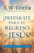 Preparate Para El Regreso de Jesus