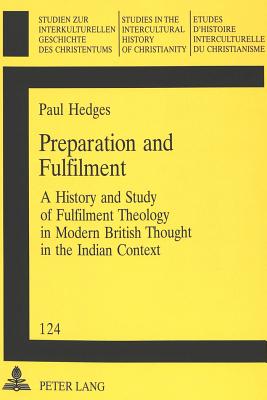 Preparation and Fulfilment: A History and Study of Fulfilment Theology in Modern British Thought in the Indian Context - Friedli, Richard (Editor), and Hedges