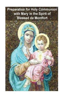 Preparation for Holy Communion with Mary in the Spirit of Blessed de Montfort - Valla, Casimir (Translated by), and Texier Smm, J -M