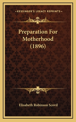 Preparation for Motherhood (1896) - Scovil, Elisabeth Robinson