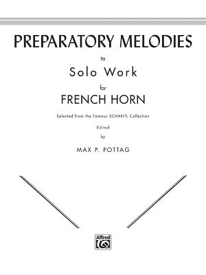 Preparatory Melodies to Solo Work for French Horn (from Schantl) - Pottag, Max P (Editor)