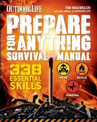 Prepare for Anything (Outdoor Life): 338 Essential Skills - Macwelch, Tim