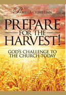 Prepare for the Harvest! God's Challenge to the Church Today