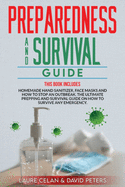 Preparedness and Survival Guide: This Books Includes: Homemade Hand Sanitizer, Face Masks and How to Stop an Outbreak. The Ultimate Prepping and Survival Guide on How to Survive Anything.