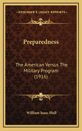 Preparedness: The American Versus the Military Program (1916)