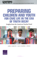 Preparing Children and Youth for Civic Life in the Era of Truth Decay: Insights from the American Teacher Panel
