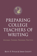 Preparing College Teachers of Writing: Histories, Theories, Programs, Practices
