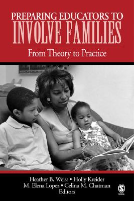 Preparing Educators to Involve Families: From Theory to Practice - Weiss, Heather B (Editor), and Kreider, Holly M (Editor), and Lopez, M Elena (Editor)
