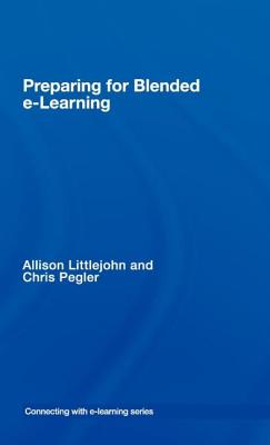 preparing for blended e-learning - Littlejohn, Allison, and Pegler, Chris