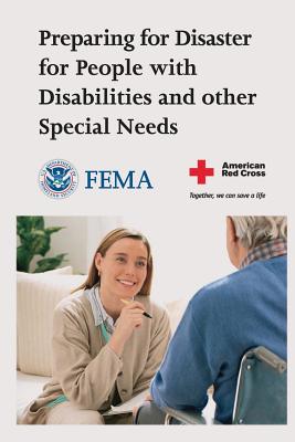 Preparing for Disaster for People with Disabilities and Other Special Needs (FEMA 476) - Agency, Federal Emergency Management, and Cross, American Red (Contributions by), and Security, U S Department of Homeland