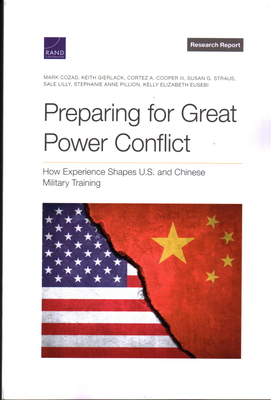 Preparing for Great Power Conflict: How Experience Shapes U.S. and Chinese Military Training - Cozad, Mark, and Gierlack, Keith, and Cooper, Cortez A