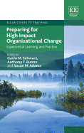 Preparing for High Impact Organizational Change: Experiential Learning and Practice