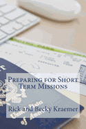 Preparing for Short Term Missions - Kraemer, Becky, and Kraemer, Rick