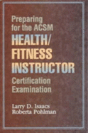 Preparing for the ACSM Health/ Fitness Instructor Certification Examination