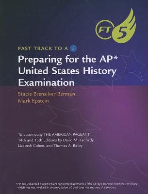 Preparing for the AP United States History Examination - Berman, Stacie Brensilver, and Epstein, Mark, Dr., M.D.