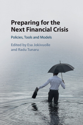 Preparing for the Next Financial Crisis - Jokivuolle, Esa (Editor), and Tunaru, Radu (Editor)