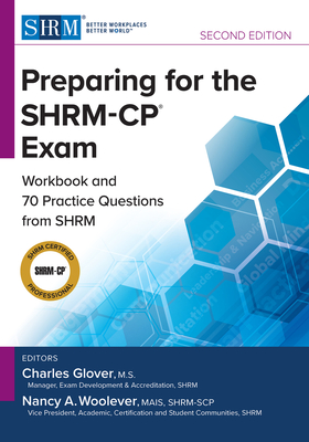Preparing for the Shrm-Cp(r) Exam: Workbook and Practice Questions from Shrm, Second Edition - Glover, Charles, MS (Editor), and Woolever, Nancy A, MS (Editor)
