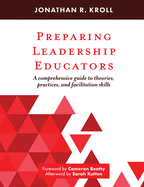 Preparing Leadership Educators: A Comprehensive Guide to Theories, Practices, and Facilitation Skills