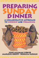 Preparing Sunday Dinner: A Collaborative Approach to Worship and Preaching