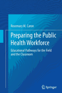Preparing the Public Health Workforce: Educational Pathways for the Field and the Classroom