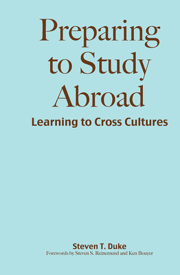Preparing to Study Abroad: Learning to Cross Cultures - Duke, Steven T.