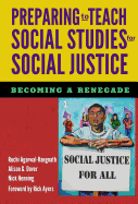 Preparing to Teach Social Studies for Social Justice (Becoming a Renegade)