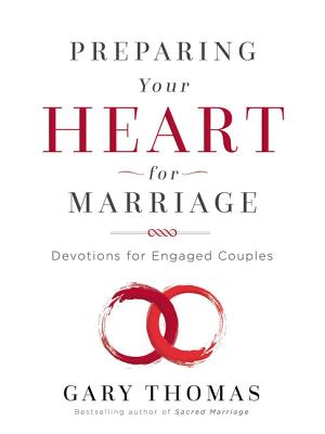 Preparing Your Heart for Marriage: Devotions for Engaged Couples - Thomas, Gary