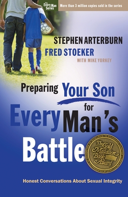 Preparing Your Son for Every Man's Battle: Honest Conversations about Sexual Integrity - Arterburn, Stephen