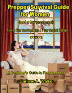 Prepper Survival Guide for Women: How to Turn Your Home Into a 5 Star Survival Retreat