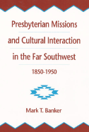 Presbyterian Missions and Cultural Interaction in the Far Southwest