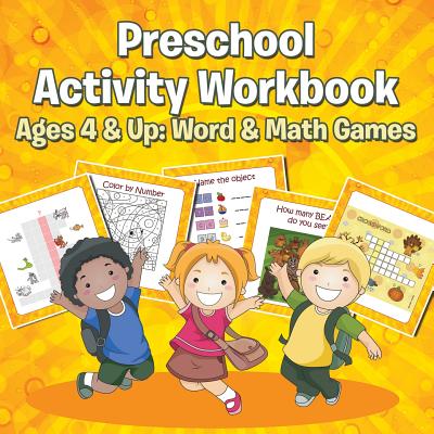 Preschool Activity Workbook Ages 4 & Up: Word & Math Games - Speedy Publishing LLC