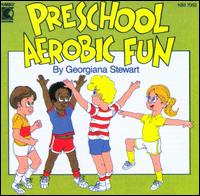 Preschool Aerobic Fun - Georgiana Stewart