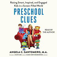 Preschool Clues: Raising Smart, Inspired, and Engaged Kids in a Screen-Filled World