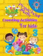 Preschool Math Counting Activities For Kids: Preschool Math Workbook For Toddlers Ages 2-6 Beginner Math Preschool Learning Book With Number Tracing Activities For Kids