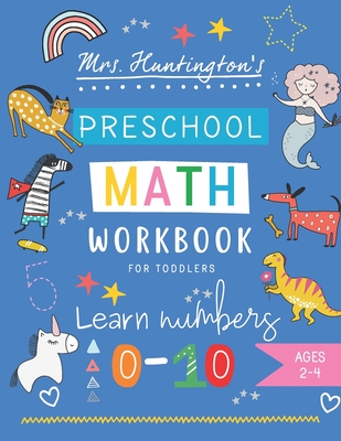 Preschool Math Workbook for Toddlers Learn Numbers 0-10: Counting, Number Tracing, Math Puzzles & Activities, Addition & Subtraction for Kindergarten Prep Ages 2-4 - Huntington, Mrs., and Books, Rocket Studio