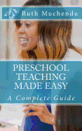 Preschool Teaching Made Easy: A Complete Guide