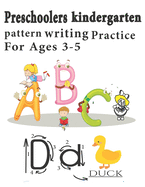 Preschoolers kindergarten pattern writing Practice For Ages 3-5: Alphabet Handwriting Practice workbook-ABC print handwriting book- Letter Tracing Book-Handy 8.5x11 size