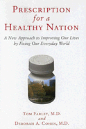 Prescription for a Healthy Nation: A New Approach to Improving Our Lives by Fixing Our Everyday World