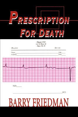 Prescription For Death - Friedman, Barry, Professor