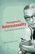 Prescription for Heterosexuality: Sexual Citizenship in the Cold War Era
