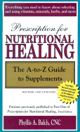Prescription for Nutritional Healing: The A-To-Z Guide to Supplements