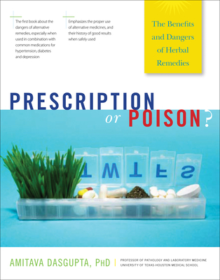 Prescription or Poison?: The Benefits and Dangers of Herbal Remedies - Dasgupta, Amitava, Dr.