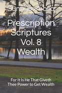 Prescription Scriptures #8 Wealth: For It Is He That Giveth Thee Power to Get Wealth