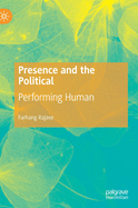 Presence and the Political: Performing Human